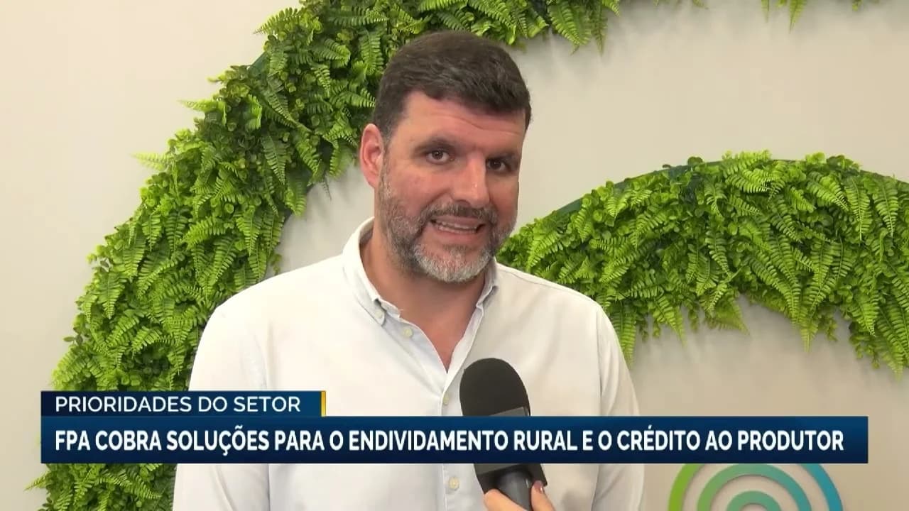 Fique por dentro: FPA cobra soluções para endividamento rural e crédito ao produtor